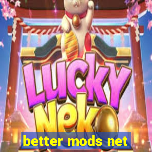 better mods net